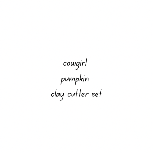 Cowgirl Pumpkin Clay Cutter Set